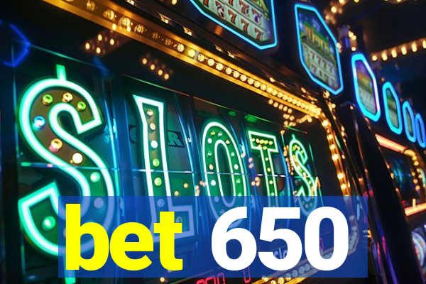 bet 650